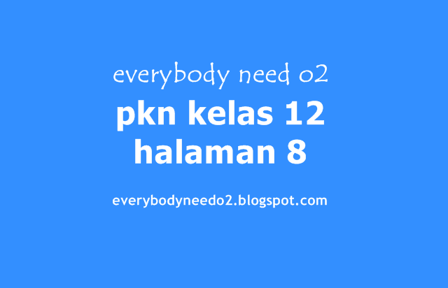 pkn kelas 12 halaman 8,pkn kelas 12 semester 2,materi pkn kelas 12,materi pkn kelas 12 kurikulum 2013,soal pkn kelas 12,globalisasi pkn kelas 12,pkn kelas 8 pdf,pkn kelas 8 semester 1,pkn kelas 8 ktsp 2006