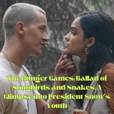 The Hunger Games: Ballad of Songbirds and Snakes: A Glimpse into President Snow's Youth