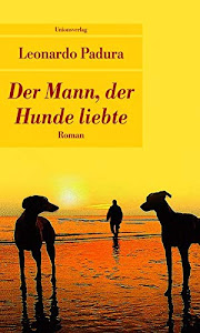 Der Mann, der Hunde liebte: Roman (Unionsverlag Taschenbücher)