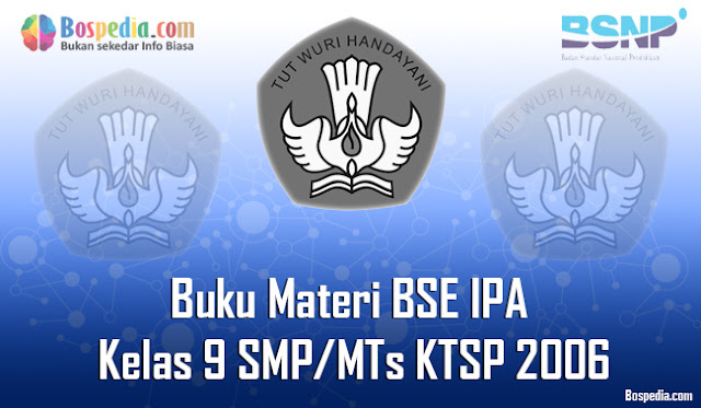 Buku Materi BSE Ilmu Pengetahuan Alam Kelas 9 SMP/MTs KTSP 2006 Terbaru