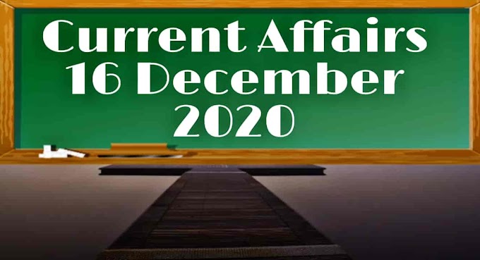 Present Day Current Affairs 16 December 2020 