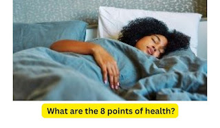  What are the 8 points of health?