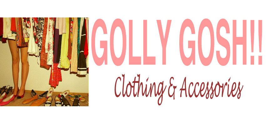 Golly Gosh!! Clothing & Accessories