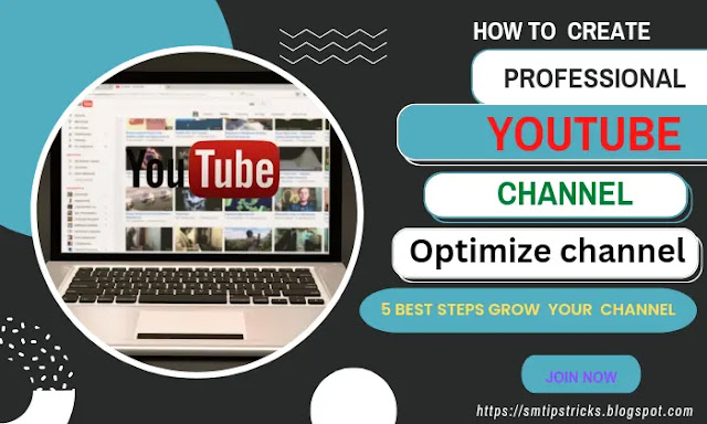 How To Create A Professional Youtube Channel 2022|Optimize|Channel grow 5 steps