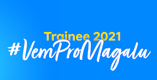 Magazine Luiza abre processo de seleção para Trainee 2021