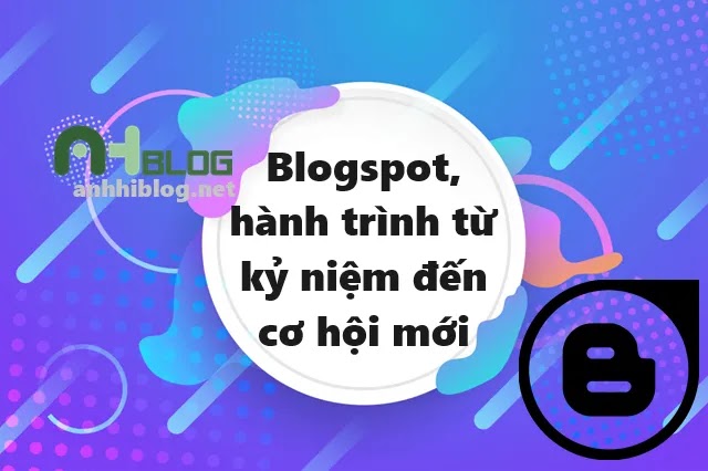 Blogspot, hành trình từ kỷ niệm đến cơ hội mới
