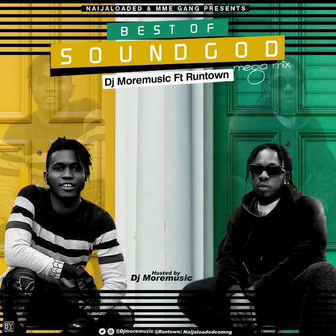 [Mixtape] DJ MoreMuzic Ft. Runtown - Best Of Sound god (Mega Mix) | @djmoremuzic @iruntown