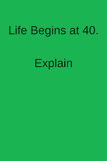 life really does begin at 40 explanation