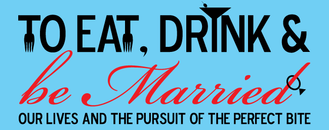 To Eat, Drink, and Be Married