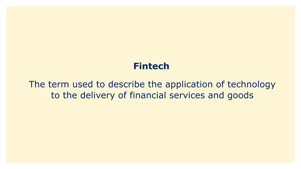 The term used to describe the application of technology to the delivery of financial services and goods.