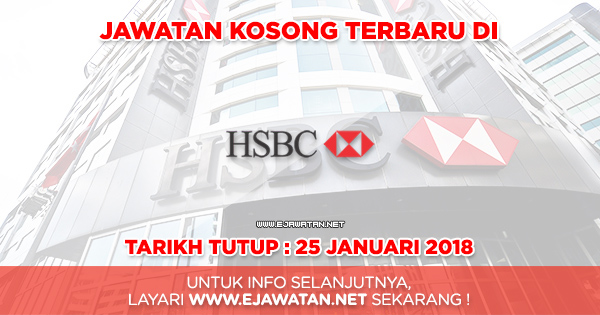 HSBC Bank Malaysia Berhad - 25 Januari 2018 - JAWATAN 