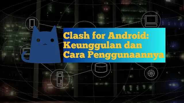 clash for android, config clash for android,cara menggunakan clash for android