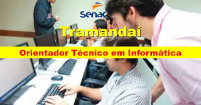 Senac seleciona Orientador de Informática em Tramandaí