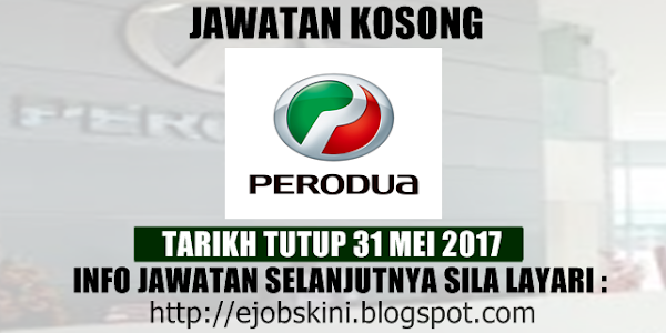 Jawatan Kosong Terkini di PERODUA - 31 Mei 2017