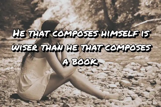 He that composes himself is wiser than he that composes a book. Benjamin Franklin
