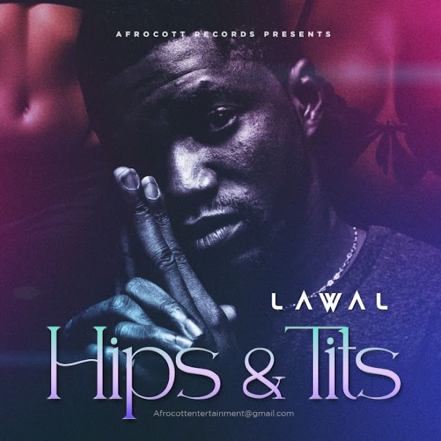[Music] Lawal – Hips & Tits