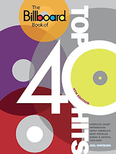 The Billboard Book of Top 40 Hits, 9th Edition: Complete Chart Information about America's Most Popular Songs and Artists, 1955-2009