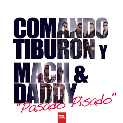Comando Tiburon - Pasado Pisado (feat. Mach & Daddy)
