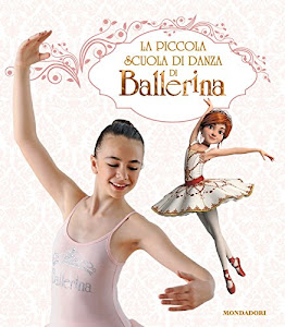 La piccola scuola di danza di Ballerina. Ediz. a colori