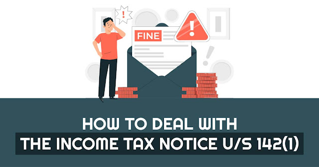 How to Deal with the Income Tax Notice U/S 142(1)
