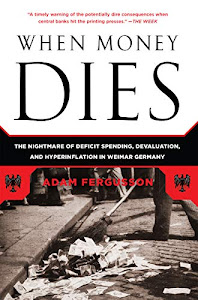 When Money Dies: The Nightmare of Deficit Spending, Devaluation, and Hyperinflation in Weimar Germany (English Edition)