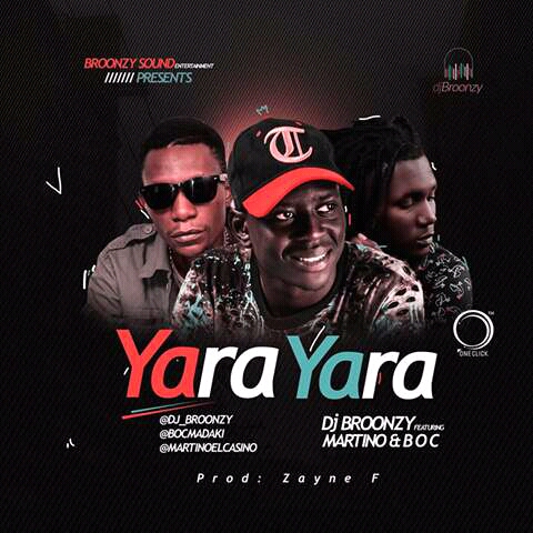 NEW MUSIC: YARA YARA ( DJ BROONZY feat. BOC , Martino )