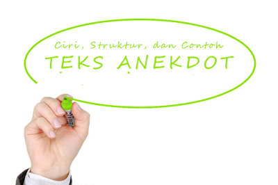 Contoh Teks dan Ciri Anekdot