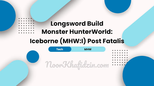 Longsword Build Monster Hunter World (MHW:I) Post Fatalis (End Game)