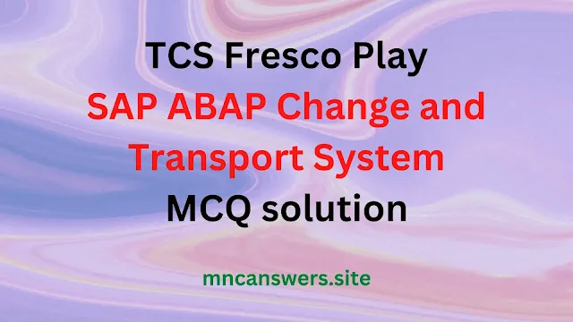 SAP ABAP Change and Transport System Fresco play MCQ solution