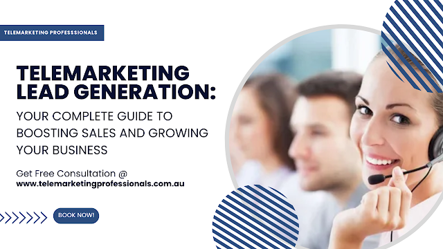 Telemarketing Lead Generation: Your Complete Guide to Boosting Sales and Growing Your Business