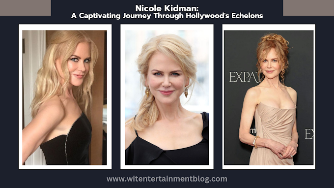 Nicole Kidman: A Captivating Journey Through Hollywood's Echelons