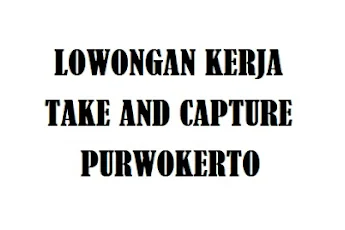 Lowongan Kerja Take and Capture Photo Purwokerto