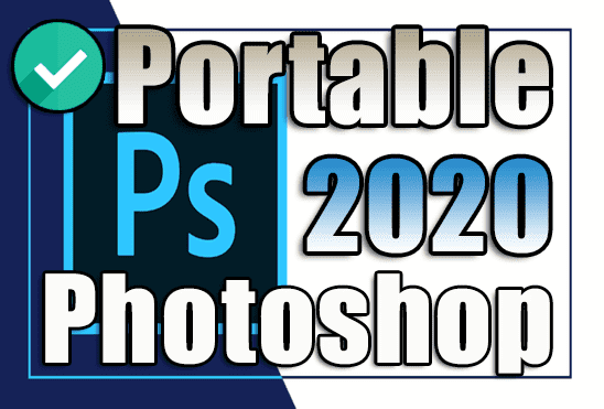 تحميل فوتوشوب Adobe Photoshop 2020 Portable اخر اصدار نسخة محمولة مفعلة