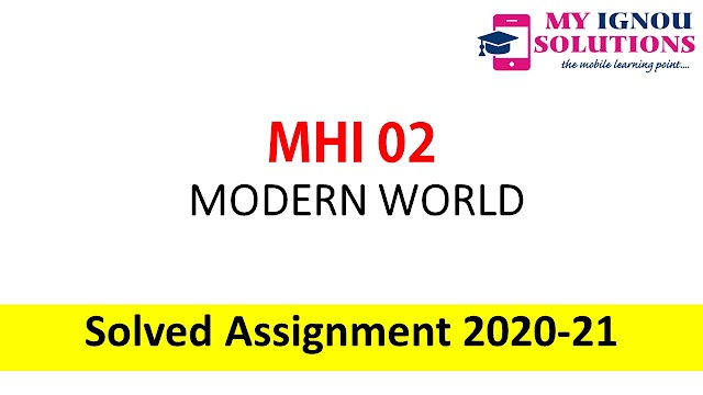 MHI 02 MODERN WORLD  Solved Assignment 2020-21