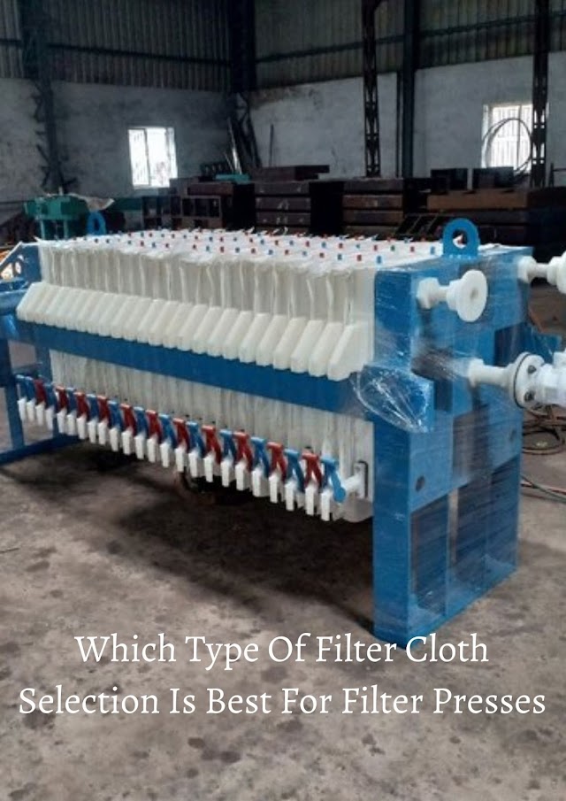 Which Type Of Filter Cloth Selection Is Best For Filter Presses?