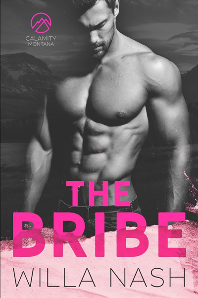 New Release: The Bribe (Calamity Montana #1) by Willa Nash