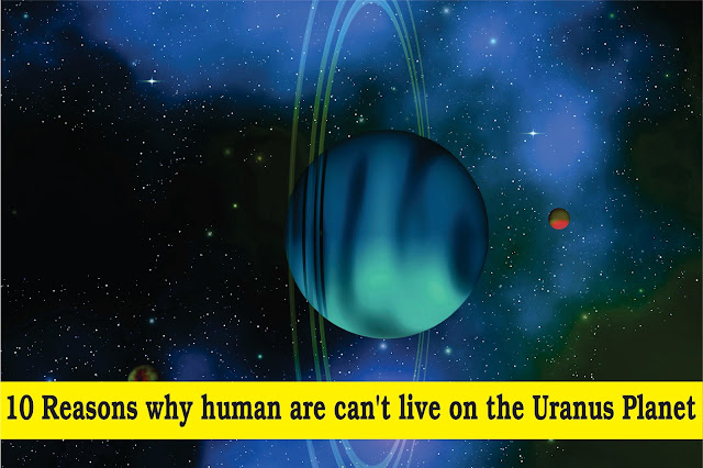 10 Reasons why human are can't live on the Uranus Planet, can human live on uranus planet, uranus,uranus facts,uranus moon,information of uranus, about uranus planet, few lines about uranus