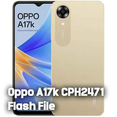 Oppo A17k CPH2471 Flash File (Firmware) MT6765 Free
