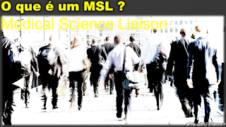 O que é um MSL - Medical Science Liaison?