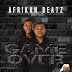 Afrikan Beatz - Game Over (Original) (Afro) [Download]