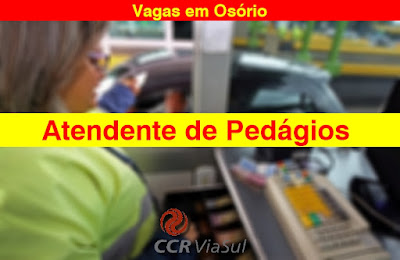 CCR Viasul seleciona Atendente de Pedágios em Osório