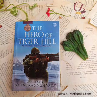 The Hero of Tiger Hill by Capt (Hony) Yogendra Singh Yadav