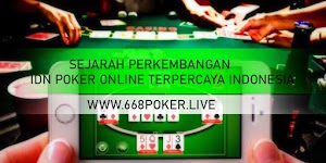 SEJARAH PERKEMBANGAN IDN POKER ONLINE TERPERCAYA INDONESIA