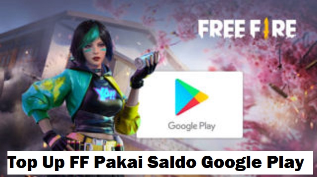 Top Up FF Pakai Saldo Google Play