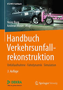 Handbuch Verkehrsunfallrekonstruktion: Unfallaufnahme, Fahrdynamik, Simulation (ATZ/MTZ-Fachbuch)