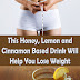 This Honey, Lemon and Cinnamon Based Drink Will Help You Lose Weight