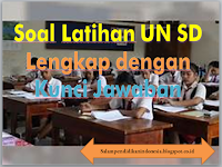 Download Soal Latihan UN SD Lengkap dengan Kunci Jawaban