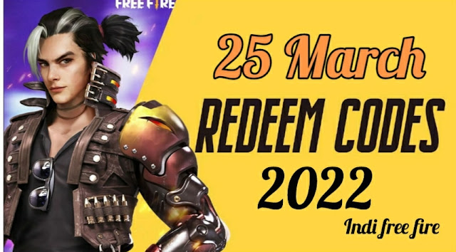 Garena Free Fire Redeem Codes Today -25th March 2022 (Get 100% Working Free Fire Redeem Code Today)