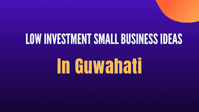 Best Business Ideas In Assam| Business Ideas In Assamese