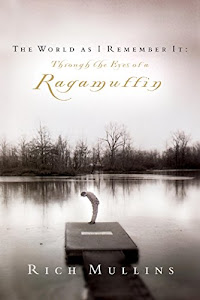 The World as I Remember It: Through the Eyes of a Ragamuffin (English Edition)